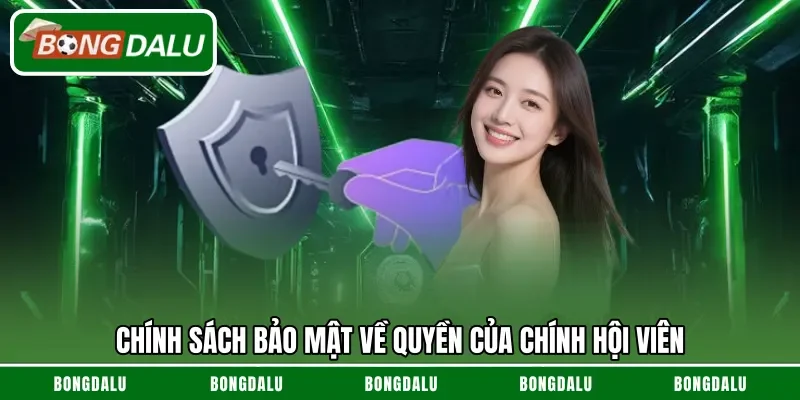 Chính sách bảo mật về quyền của chính hội viên