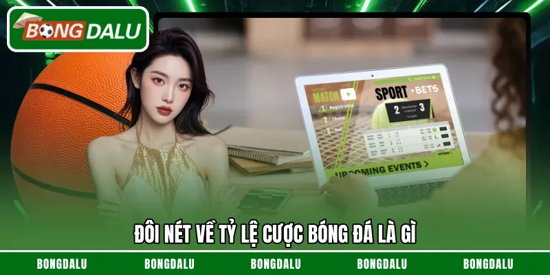 Đôi nét về tỷ lệ cược bóng đá là gì
